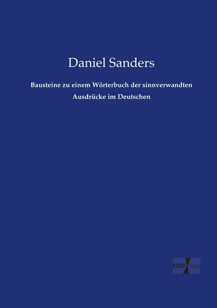 Bausteine zu einem Wörterbuch der sinnverwandten Ausdrücke im Deutschen