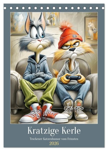 Kratzige Kerle. Trockener Katzenhumor vom Feinsten (Tischkalender 2026 DIN A5 hoch), CALVENDO Monatskalender