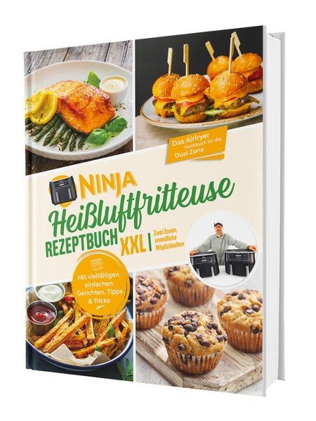 Ninja Heißluftfritteuse Rezeptbuch XXL: Zwei Zonen, unendliche Möglichkeiten - Mit vielfältigen einfachen Gerichten, Tipps & Tricks | Das Airfryer Koc