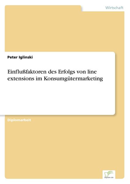 Einflußfaktoren des Erfolgs von line extensions im Konsumgütermarketing