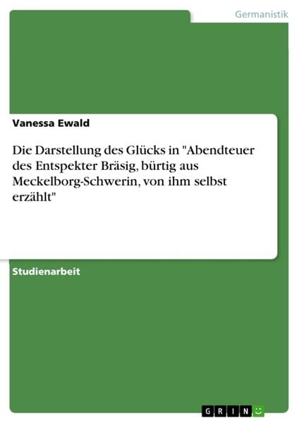 'Die Darstellung des Glücks in ''Abendteuer des Entspekter Bräsig, bürtig aus Meckelborg-Schwerin, von ihm selbst erzählt'''