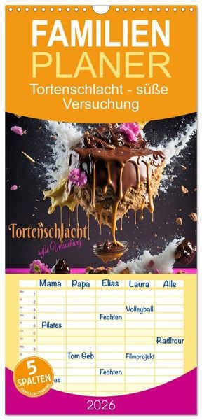 Familienplaner 2026 - Tortenschlacht - süße Versuchung mit 5 Spalten (Wandkalender, 21 x 45 cm) CALVENDO