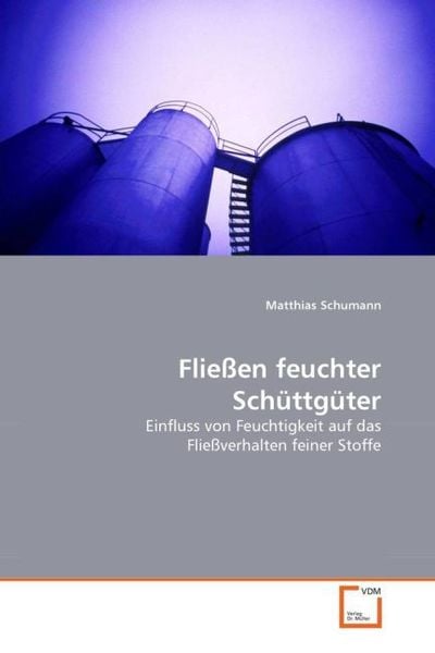 Schumann Matthias: Fließen feuchter Schüttgüter