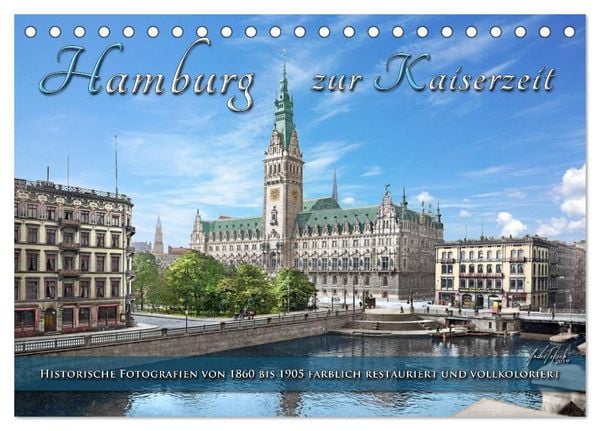 Hamburg zur Kaiserzeit - Fotos neu restauriert und koloriert (Tischkalender 2026 DIN A5 quer), CALVENDO Monatskalender