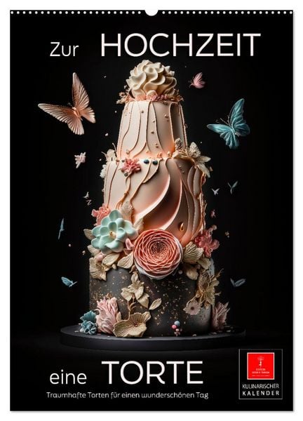 Zur Hochzeit eine Torte (Wandkalender 2026 DIN A2 hoch), CALVENDO Monatskalender