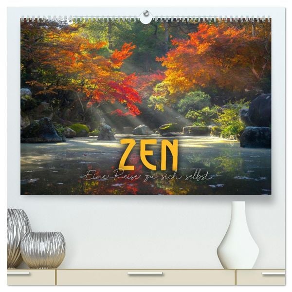ZEN - Eine Reise zu sich selbst (hochwertiger Premium Wandkalender 2026 DIN A2 quer), Kunstdruck in Hochglanz
