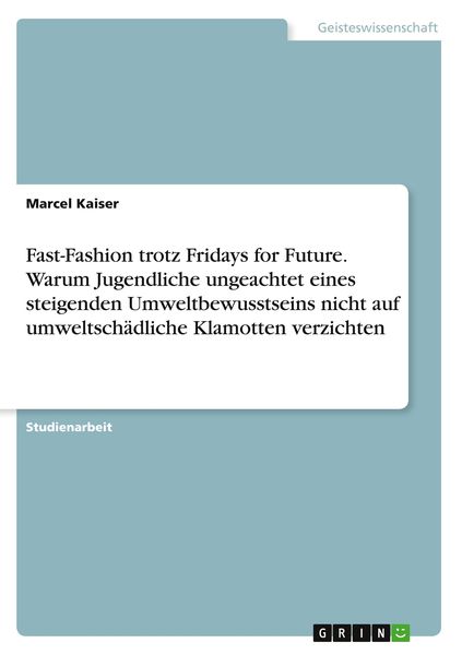Fast-Fashion trotz Fridays for Future. Warum Jugendliche ungeachtet eines steigenden Umweltbewusstseins nicht auf umweltschädliche Klamotten verzichte