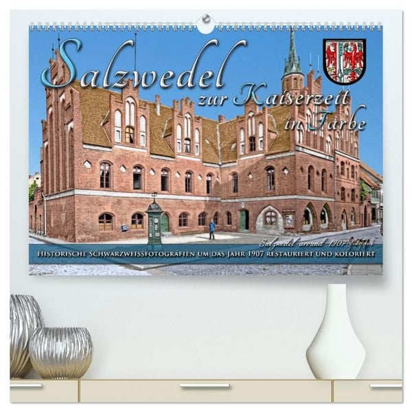 Salzwedel zur Kaiserzeit in Farbe - Fotos restauriert und koloriert (hochwertiger Premium Wandkalender 2026 DIN A2 quer), Kunstdruck in Hochglanz