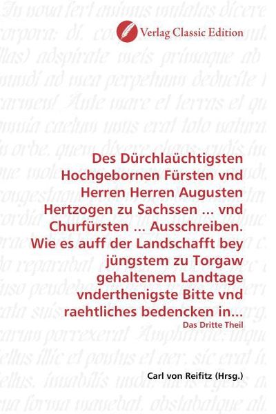 Des Dürchlaüchtigsten Hochgebornen Fürsten vnd Herren Herren Augusten Hertzogen zu Sachssen ... vnd Churfürsten ... Ausschreiben. Wie es auff der Land