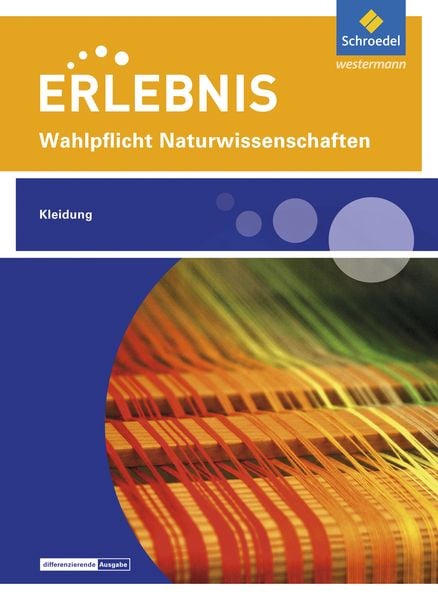 Erlebnis Naturwissenschaften. Themenheft Kleidung: Wahlpflichtfach