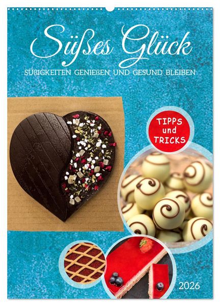Süßes Glück: Süßigkeiten genießen und gesund bleiben (Wandkalender 2026 DIN A2 hoch), CALVENDO Monatskalender