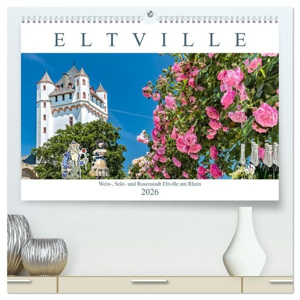 Eltville am Rhein - Wein, Sekt, Rosen (hochwertiger Premium Wandkalender 2026 DIN A2 quer), Kunstdruck in Hochglanz