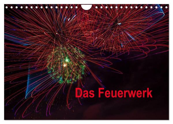 Das Feuerwerk (Wandkalender 2026 DIN A4 quer), CALVENDO Monatskalender
