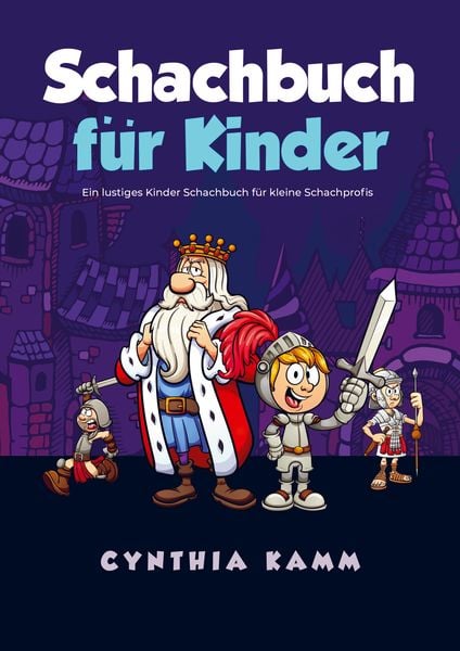 Schachbuch für Kinder: Ein lustiges Kinder Schachbuch für kleine Schachprofis