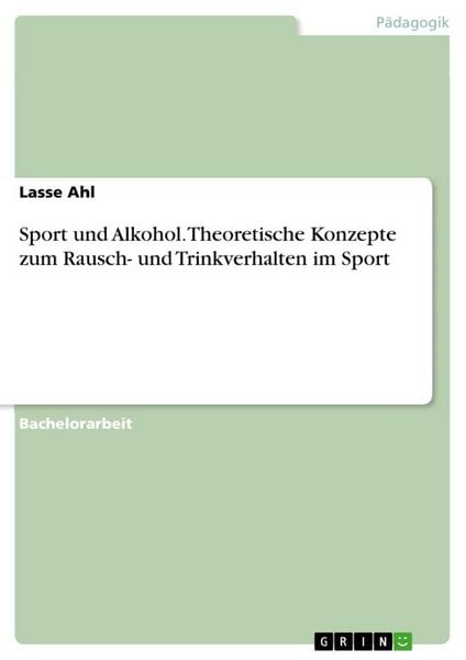 Sport und Alkohol. Theoretische Konzepte zum Rausch- und Trinkverhalten im Sport