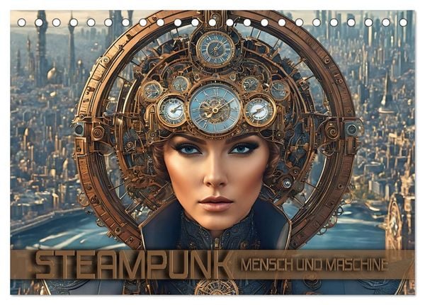 Steampunk - Mensch und Maschine (Tischkalender 2026 DIN A5 quer), CALVENDO Monatskalender