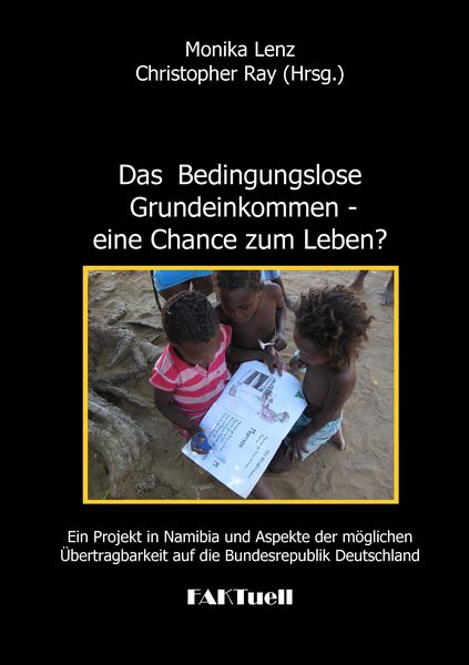 Das Bedingungslose Grundeinkommen - eine Chance zum Leben? Ein Projekt in Namibia und Aspekte der möglichen Übertragbarkeit auf die Bundesrepublik Deu