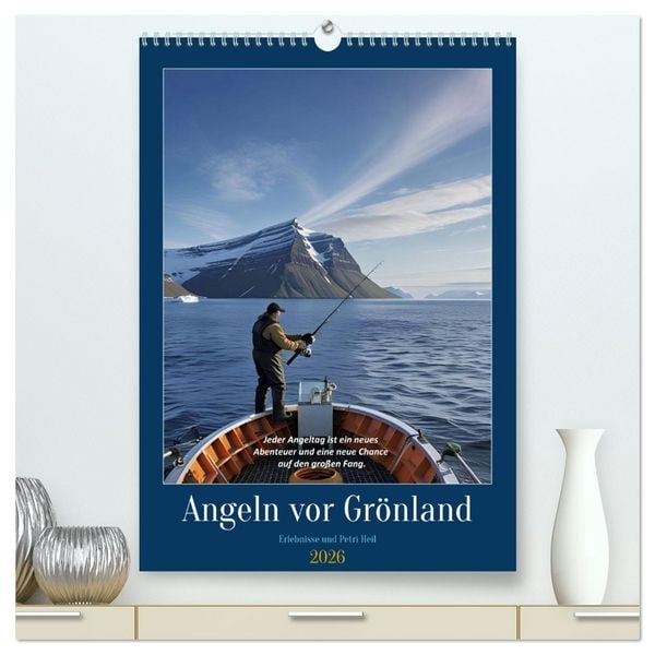 Angeln vor Grönland (hochwertiger Premium Wandkalender 2026 DIN A2 hoch), Kunstdruck in Hochglanz