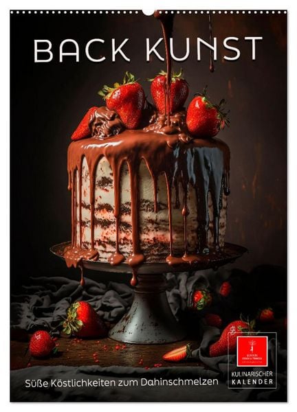Back Kunst - Süße Köstlichkeiten zum Dahinschmelzen (Wandkalender 2026 DIN A2 hoch), CALVENDO Monatskalender