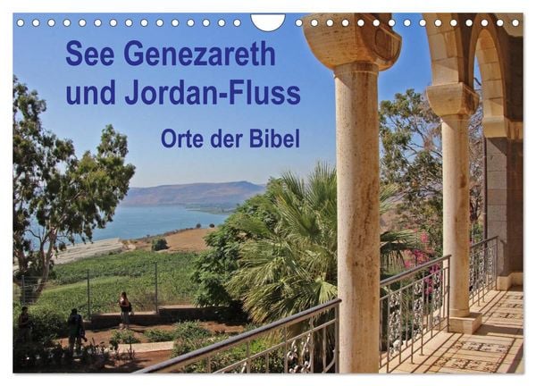 See Genezareth und Jordan-Fluss. Orte der Bibel (Wandkalender 2026 DIN A4 quer), CALVENDO Monatskalender