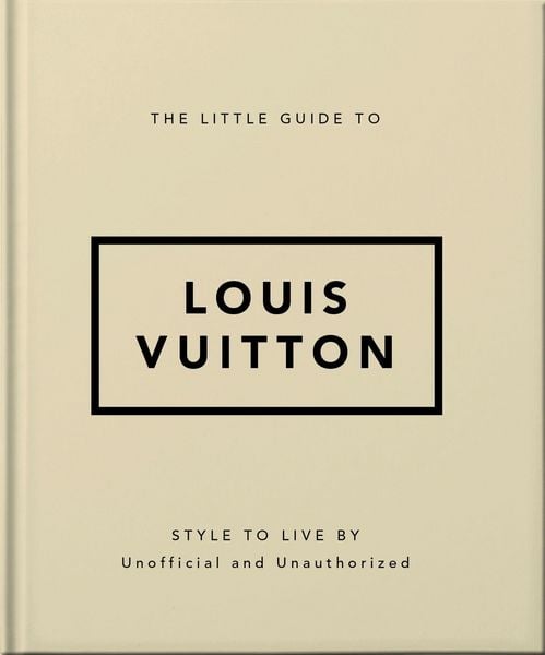 The Little Guide to Louis Vuitton