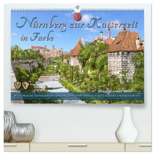 Nürnberg zur Kaiserzeit in Farbe - Fotos neu restauriert und koloriert (hochwertiger Premium Wandkalender 2026 DIN A2 quer), Kunstdruck in Hochglanz