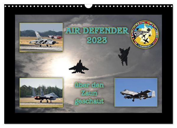 AIR DEFENDER 2023 - über den Zaun geschaut (Wandkalender 2026 DIN A3 quer), CALVENDO Monatskalender