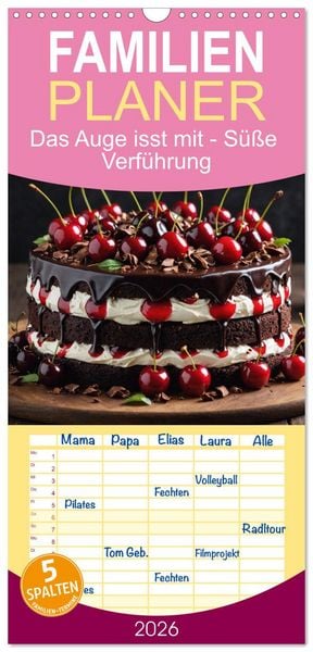 Familienplaner 2026 - Das Auge isst mit - Süße Verführung mit 5 Spalten (Wandkalender, 21 x 45 cm) CALVENDO