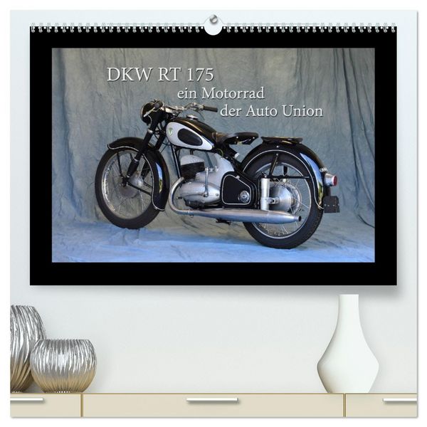 DKW RT 175 - Ein Motorrad der Auto Union (hochwertiger Premium Wandkalender 2026 DIN A2 quer), Kunstdruck in Hochglanz