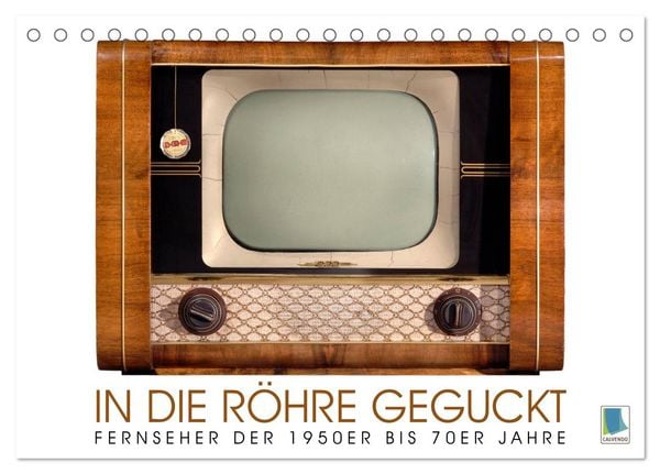 Fernseher der 1950er bis 70er Jahre: In die Röhre geguckt (Tischkalender 2026 DIN A5 quer), CALVENDO Monatskalender