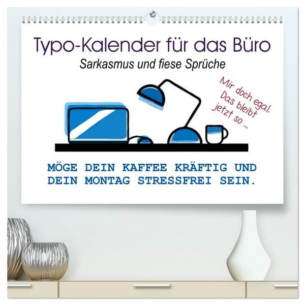 Typo-Kalender für das Büro. Sarkasmus und fiese Sprüche (hochwertiger Premium Wandkalender 2026 DIN A2 quer), Kunstdruck in Hochglanz