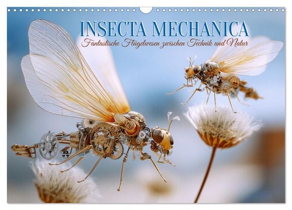 Insecta Mechanica. Fantastische Flügelwesen zwischen Technik und Natur (Wandkalender 2026 DIN A3 quer), CALVENDO Monatskalender