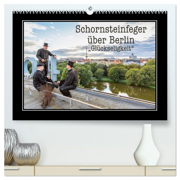 Schornsteinfeger über Berlin - Glückseligkeit (hochwertiger Premium Wandkalender 2026 DIN A2 quer), Kunstdruck in Hochglanz
