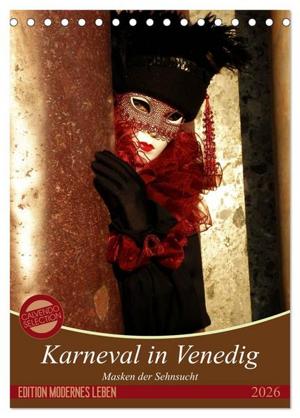 Masken der Sehnsucht - Karneval in Venedig (Tischkalender 2026 DIN A5 hoch), CALVENDO Monatskalender