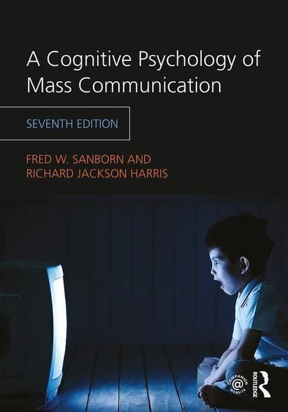 Sanborn, F: A Cognitive Psychology of Mass Communication