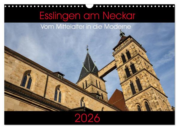 Esslingen am Neckar - Vom Mittelalter in die Moderne (Wandkalender 2026 DIN A3 quer), CALVENDO Monatskalender