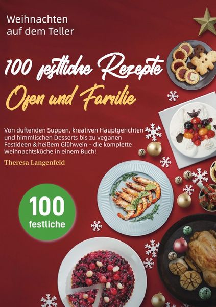 Weihnachten auf dem Teller – 100 festliche Rezepte für Herz, Ofen und Familie