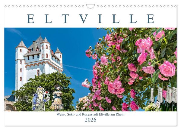 Eltville am Rhein - Wein, Sekt, Rosen (Wandkalender 2026 DIN A3 quer), CALVENDO Monatskalender