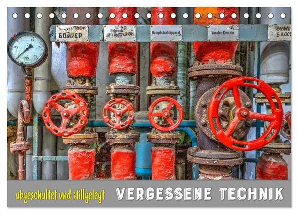 Vergessene Technik - abgeschaltet und stillgelegt (Tischkalender 2026 DIN A5 quer), CALVENDO Monatskalender