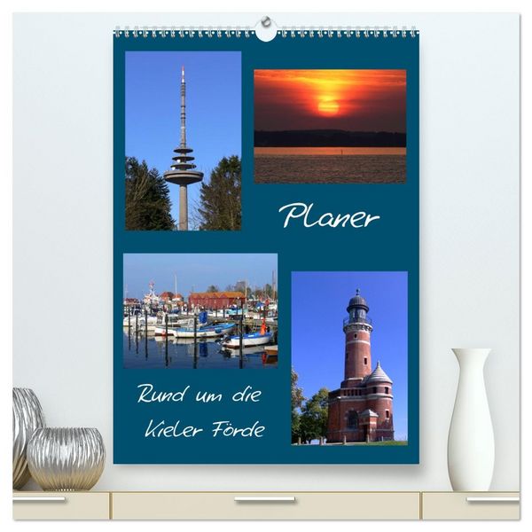 Rund um die Kieler Förde / Planer (hochwertiger Premium Wandkalender 2026 DIN A2 hoch), Kunstdruck in Hochglanz