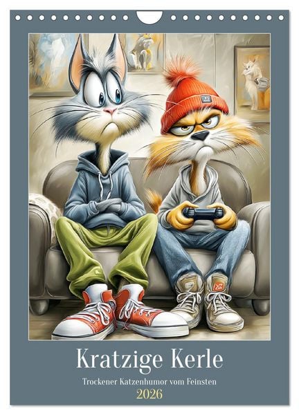 Kratzige Kerle. Trockener Katzenhumor vom Feinsten (Wandkalender 2026 DIN A4 hoch), CALVENDO Monatskalender