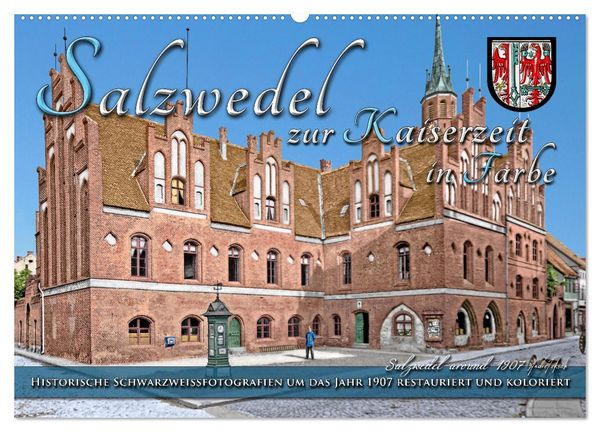 Salzwedel zur Kaiserzeit in Farbe - Fotos restauriert und koloriert (Wandkalender 2026 DIN A2 quer), CALVENDO Monatskalender