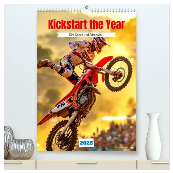 Kickstart the Year - Dirt, Speed und Adrenalin (hochwertiger Premium Wandkalender 2026 DIN A2 hoch), Kunstdruck in Hochglanz