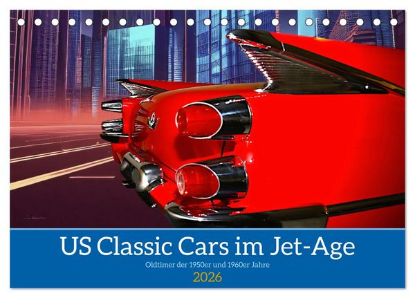 US Classic Cars im Jet-Age (Tischkalender 2026 DIN A5 quer), CALVENDO Monatskalender
