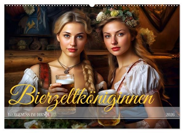 Bierzeltköniginnen - Biergenuss im Dirndl (Wandkalender 2026 DIN A2 quer), CALVENDO Monatskalender