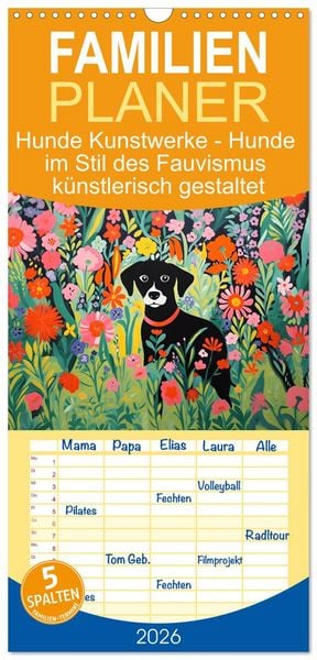 Familienplaner 2026 - Hunde Kunstwerke - Hunde im Stil des Fauvismus künstlerisch gestaltet mit 5 Spalten (Wandkalender, 21 x 45 cm) CALVENDO