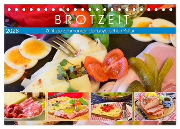 Brotzeit. Zünftige Schmankerl der bayerischen Kultur (Tischkalender 2026 DIN A5 quer), CALVENDO Monatskalender