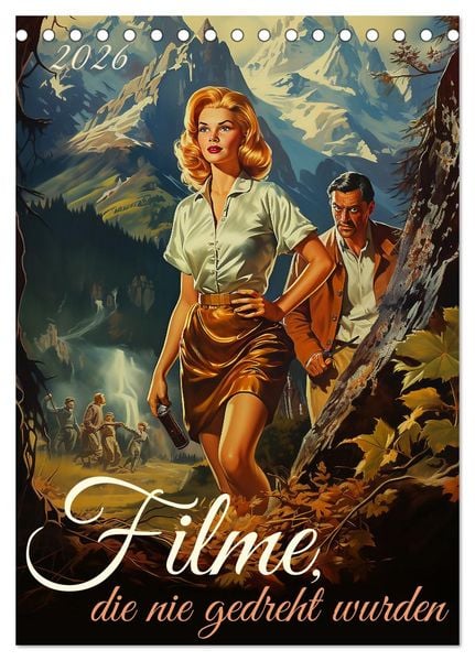 Filme, die nie gedreht wurden (Tischkalender 2026 DIN A5 hoch), CALVENDO Monatskalender