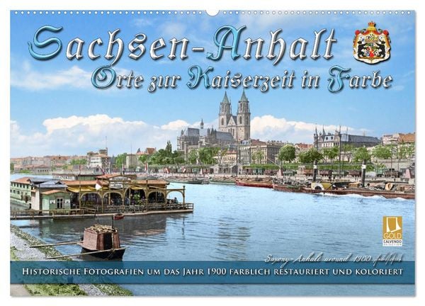 Sachsen-Anhalt - Orte zur Kaiserzeit in Farbe - Fotos restauriert und koloriert (Wandkalender 2026 DIN A2 quer), CALVENDO Monatskalender