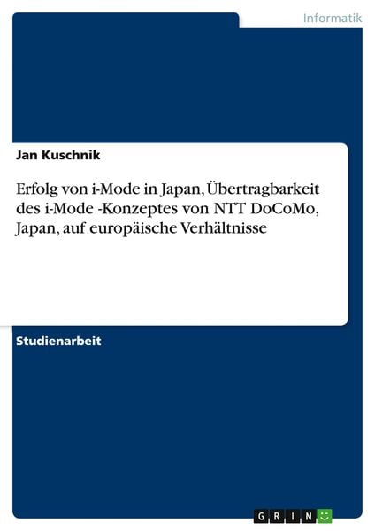 Erfolg von i-Mode in Japan, Übertragbarkeit des i-Mode -Konzeptes von NTT DoCoMo, Japan, auf europäische Verhältnisse
